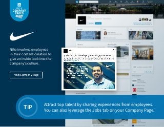 Nike involves employees
in their content creation to
give an inside look into the
company’s culture.
Attract top talent by...