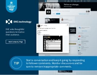 Start a conversation and keep it going by responding
to follower comments. Monitor discussions and be
sure to remove inapp...
