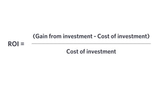 1 Valuing everything by ROI
2 Treating all metrics as KPIs
3 Problems
 