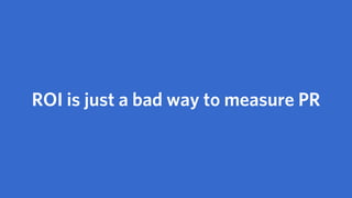 But this still has issues with
any activity designed for
brand building.
 