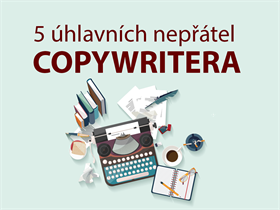 5 úhlavních nepřátel každého copywritera a jak na ně