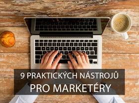 9 praktických nástrojů pro marketéry