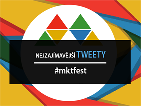 Nejzajímavější tweety z #mktfest 2016
