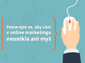 Postarejte se, aby vám v online marketingu neunikla ani myš