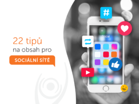 22 tipů na obsah pro sociální sítě aneb osvědčené příspěvky pro Facebook, Instagram, Twitter i LinkedIn