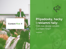 Případovky, hacky i reklamní faily: Čím nás dostal letošní Content First?
