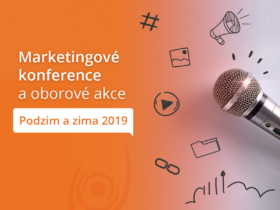 Marketingové konference a oborové akce pro podzim a zimu 2019