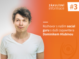 Zákulisní informace #3: Rozhovor s naším social guru s duší copywritera Dominikem Hlubinou