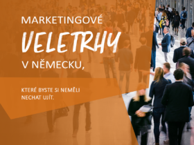 Marketingové veletrhy v Německu, které byste si neměli nechat ujít