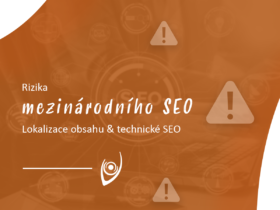 Rizika mezinárodního SEO: Lokalizace obsahu & technické SEO