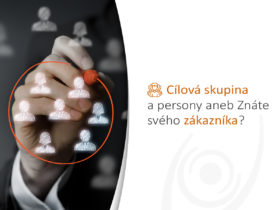 Cílová skupina a persony aneb Znáte svého zákazníka?
