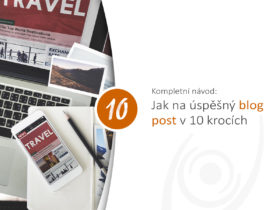 Kompletní návod: Jak na úspěšný blog post v 10 krocích