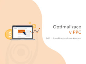 Optimalizace v PPC: Díl 2. – Pomalá optimalizace kampaní