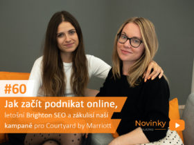 Novinky z onlajnu #60 – Jak začít podnikat online, letošní Brighton SEO a zákulisí naší kampaně pro Courtyard by Marriott