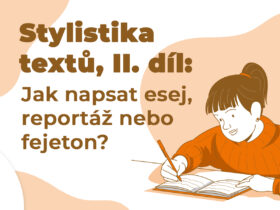 Stylistika textů, II. díl: Jak napsat esej, reportáž nebo fejeton?