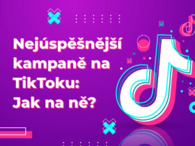Nejúspěšnější kampaně na TikToku: Jak na ně?