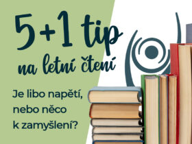 5 + 1 tip na letní čtení. Je libo napětí, nebo něco k zamyšlení?