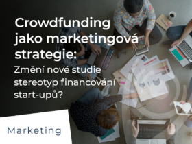 Crowdfunding jako marketingová strategie: Změní nové studie stereotyp financování start-upů?